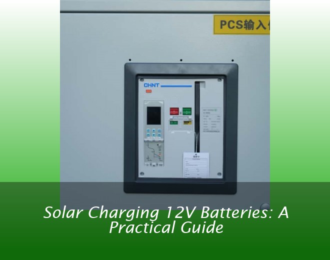 Solar Charging 12V Batteries: A Practical Guide